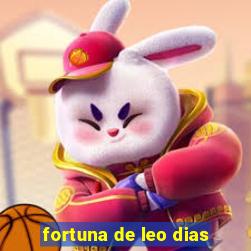 fortuna de leo dias